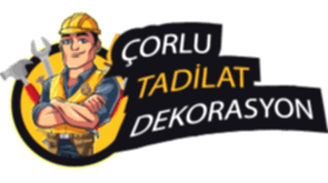 Çorlu Tadilat Dekorasyon